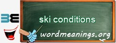 WordMeaning blackboard for ski conditions